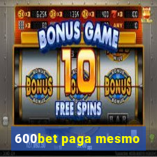 600bet paga mesmo